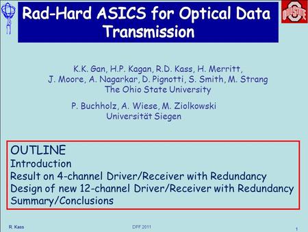 DPF 2011 R. Kass 1 P. Buchholz, A. Wiese, M. Ziolkowski Universität Siegen OUTLINE Introduction Result on 4-channel Driver/Receiver with Redundancy Design.