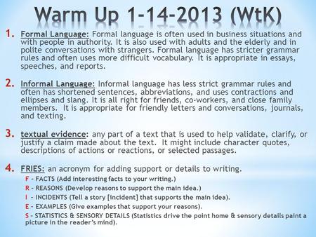 1. Formal Language: Formal language is often used in business situations and with people in authority. It is also used with adults and the elderly and.