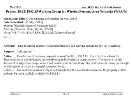 Doc.: IEEE 802. 15-15-0348-00-004s Submission May 2015 Shoichi Kitazawa, ATRSlide 1 Project: IEEE P802.15 Working Group for Wireless Personal Area Networks.