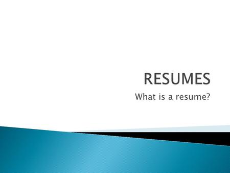 What is a resume?. What are the main categories on a resume? What do you put on a resume? What should you tell employers about yourself?