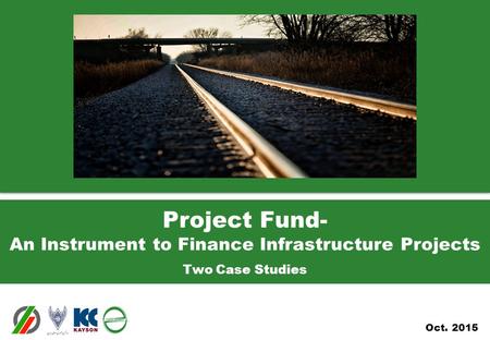 Oct. 2015 Project Fund- An Instrument to Finance Infrastructure Projects Two Case Studies.