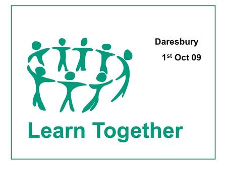 Daresbury 1 st Oct 09. Chris Wilkinson Education Consultant / School Improvement Partner One of two consultants who are working to support to the Learn.