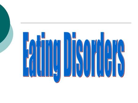 Anorexia nervosa Self Imposed starvation Symptoms  Intense fear of gaining weight or becoming fat  Severely distorted body image  Refusal to maintain.