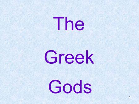 1 The Greek Gods. 2 Chaos Uranus & Gaea Oceanus & Tethys Coeus & Pheobe Cronus & Rhea IapetusThemis ZeusHeraDemeterHestiaPoseidonHades Aphrodite Hephestus.