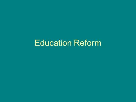 Education Reform.