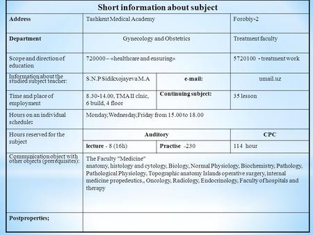 Short information about subject AddressTashkent Medical AcademyForobiy-2 DepartmentGynecology and ObstetricsTreatment faculty Scope and direction of education.