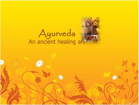 Ayurveda An ancient healing art. The 5 Elements of The Body.