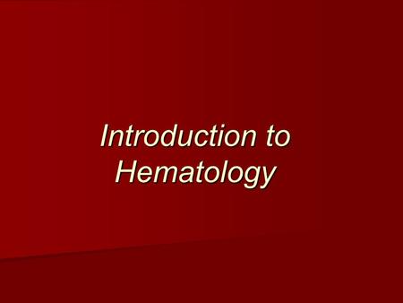 Introduction to Hematology