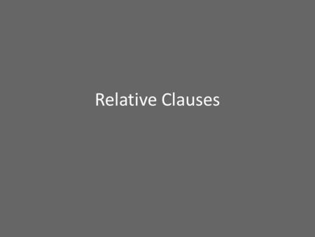 Relative Clauses. Who am I? I am aTV personality who shouts and gossips about my daughter and ex-husband. Clue: I won MQB in 2010.