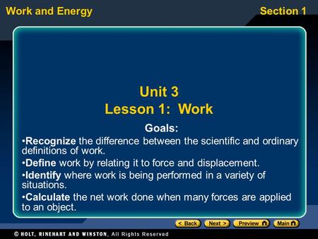 Work and EnergySection 1 Unit 3 Lesson 1: Work Goals: Recognize the difference between the scientific and ordinary definitions of work. Define work by.