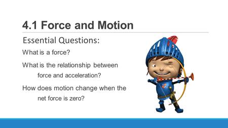 4.1 Force and Motion Essential Questions: What is a force?