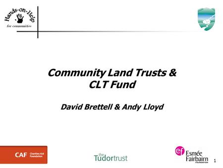 1 Community Land Trusts & CLT Fund David Brettell & Andy Lloyd.