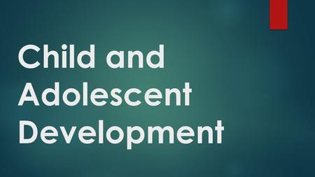 Child and Adolescent Development.  Physical Development  Motor Development  Brain Development  Language Development  Exceptional Development.