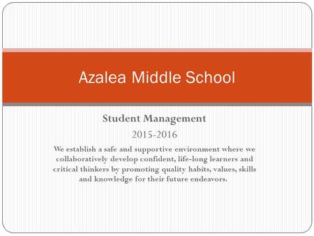 Student Management 2015-2016 We establish a safe and supportive environment where we collaboratively develop confident, life-long learners and critical.