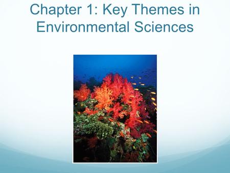 Chapter 1: Key Themes in Environmental Sciences. 1.1 Major Themes of Environmental Science 1. Our population has more than doubled in the last 40 years.