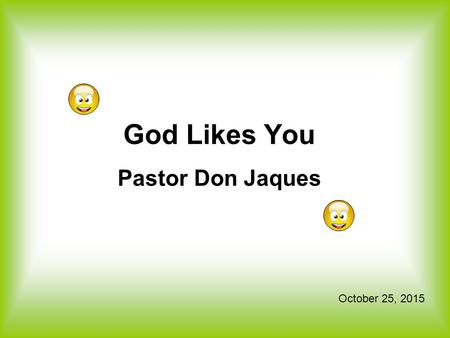 God Likes You Pastor Don Jaques