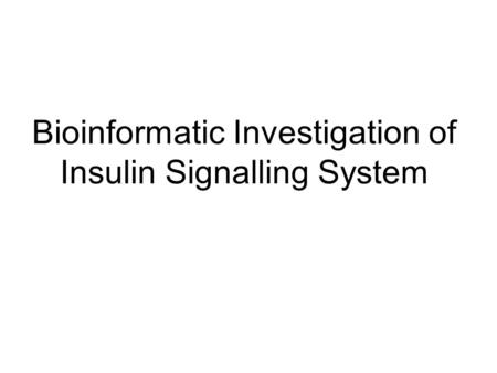 Bioinformatic Investigation of Insulin Signalling System.