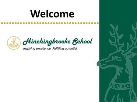 Welcome. Sixth Form application Some key questions to think about this evening: Why apply to Hinchingbrooke? Which subjects to apply for? What are your.