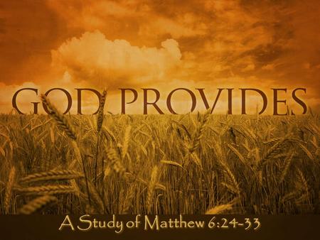 A Study of Matthew 6:24-33. The Problem Anxiety (Worry)- It was a problem then and it’s a problem now! Millions if not Billions of dollars are spent on.