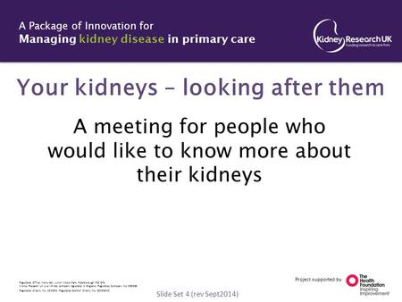 Project supported by A Package of Innovation for Managing kidney disease in primary care Registered Office: Nene Hall, Lynch Wood Park, Peterborough PE2.