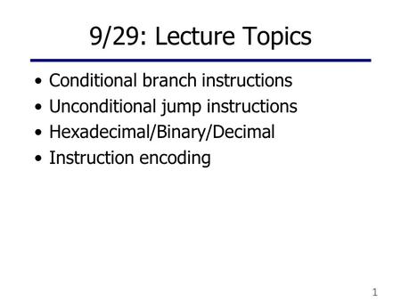 9/29: Lecture Topics Conditional branch instructions