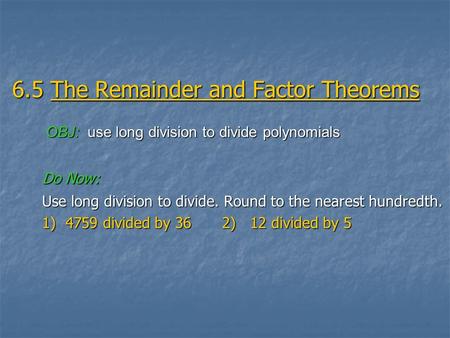 6.5 The Remainder and Factor Theorems