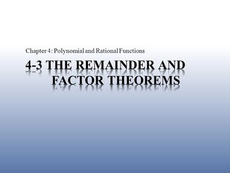 4-3 The Remainder and Factor Theorems