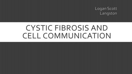 CYSTIC FIBROSIS AND CELL COMMUNICATION. CFTR Cystic Fibrosis Transmembrane Conductance Regulator ( Or CFTR)  Is a transport protein for Chloride across.