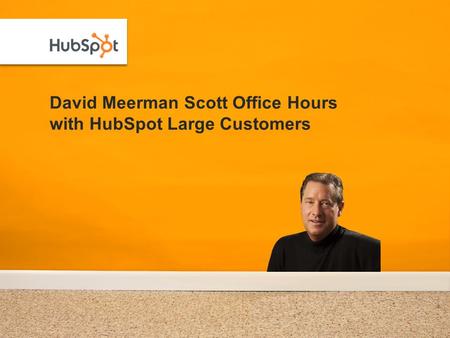 David Meerman Scott Office Hours with HubSpot Large Customers.