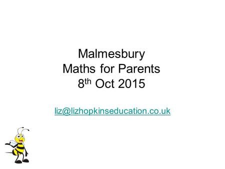 Malmesbury Maths for Parents 8 th Oct 2015