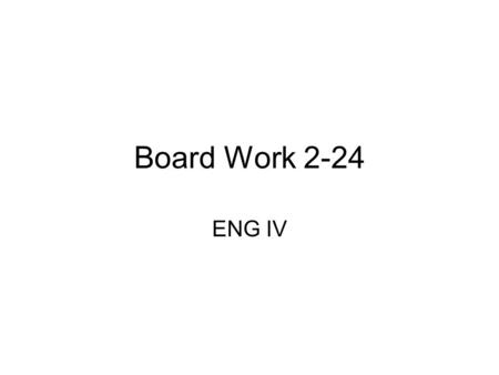 Board Work 2-24 ENG IV. Quiz Who were first two Romantic poets in England? What was their book? Who was the wild poet star who was famous for his scandals.