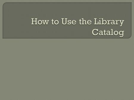 Step 1: Click on the Library Catalog icon on the desktop Stept2: Select Connally under Middle Schools Step 3: Choose the type of search you want to do…..you.