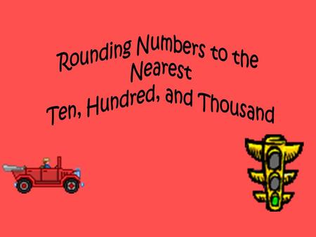 Rounding Numbers to the Nearest Ten, Hundred, and Thousand