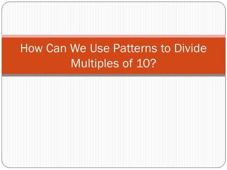 How Can We Use Patterns to Divide Multiples of 10?