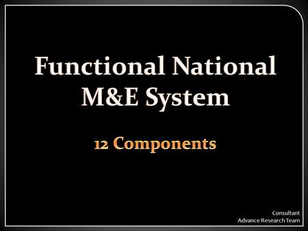 Consultant Advance Research Team. Outline UNDERSTANDING M&E DATA NEEDS PEOPLE, PARTNERSHIP AND PLANNING 1.Organizational structures with HIV M&E functions.