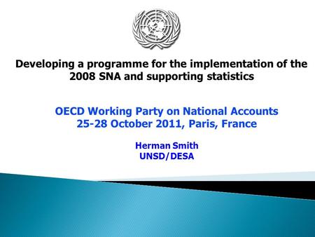 Developing a programme for the implementation of the 2008 SNA and supporting statistics OECD Working Party on National Accounts 25-28 October 2011, Paris,