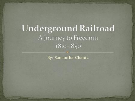 By: Samantha Chantz. A network of people who arranged transportation and hiding places for fugitives and escaping slaves. People gave rewards to people.