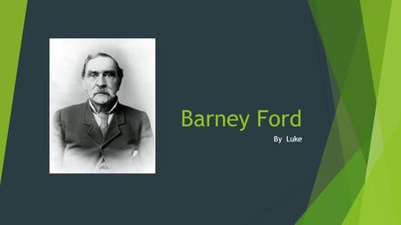 Barney Ford By Luke Introduction  His childhood  Becoming an Adult  Senior Years.