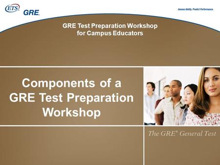 GRE Test Preparation Workshop for Campus Educators Components of a GRE Test Preparation Workshop.