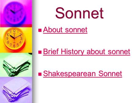 Sonnet About sonnet Brief History about sonnet Shakespearean Sonnet.