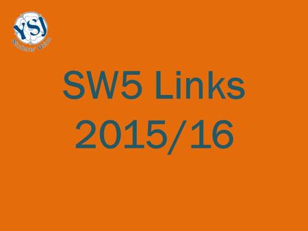 SW5 Links 2015/16. SW5 SW5 is a Sport England funded project designed to engage students in activities to encourage health and wellbeing. The Students’