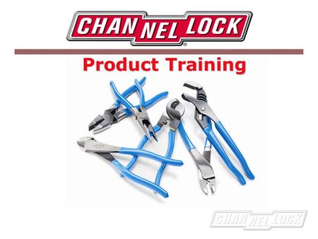 Product Training. Who We Are Founded in 1886, Channellock began a long tradition of providing the highest quality forged American hand tools. Today, Channellock.