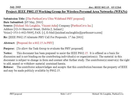 Doc.: IEEE 802.15 - 03/123r6 PHY proposal July-2003 Michael Mc Laughlin, ParthusCevaSlide 1 of 47 Project: IEEE P802.15 Working Group for Wireless Personal.