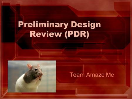 Preliminary Design Review (PDR) Team Amaze Me. EE 296 Project (MicroMouse) Members –Brandon Gibu –Ah Ram Kim –John-Kalani Miyajima –Justin Ogata Website.