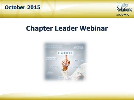 October 2015 Chapter Leader Webinar 0. Vanesa Powers NCMA Chapter Relations Specialist 1.