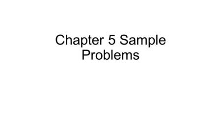 Chapter 5 Sample Problems