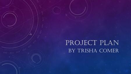 PROJECT PLAN BY TRISHA COMER.  The customer base will be anyone who likes to buy and wear jewelry  The only one who can make changes to the site is.