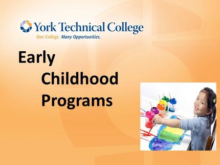 Early Childhood Programs. ECD Programs Associate in Applied Science Degree with major in Early Care and Education (Agreements- Winthrop & USC) Early Childhood.