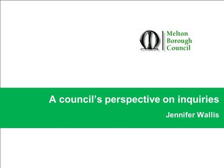 A council’s perspective on inquiries Jennifer Wallis.