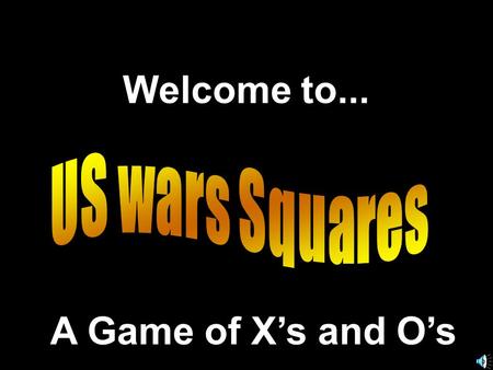 Welcome to... A Game of X’s and O’s. Another Presentation © 2000 - All rights Reserved